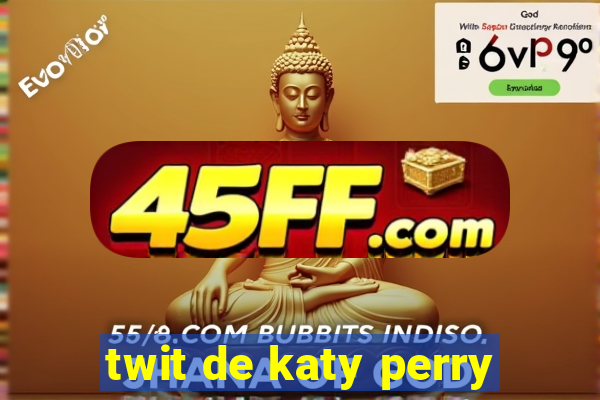 twit de katy perry